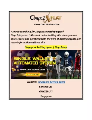 Singapore betting agent  Onyx2play