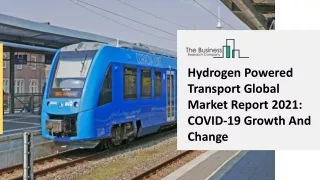 Hydrogen Powered Transport Market Opportunities, Scope, Share, Size And Trends