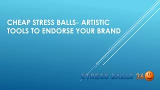 Cheap Stress Balls- Artistic Tools To Endorse Your Brand