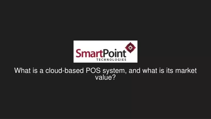 what is a cloud based pos system and what is its market value
