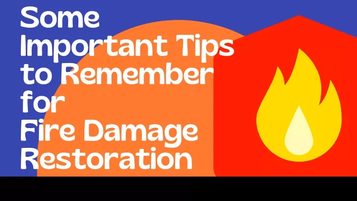 some important tips to remember for fire damage