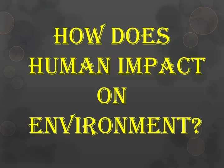 how does human impact on environment
