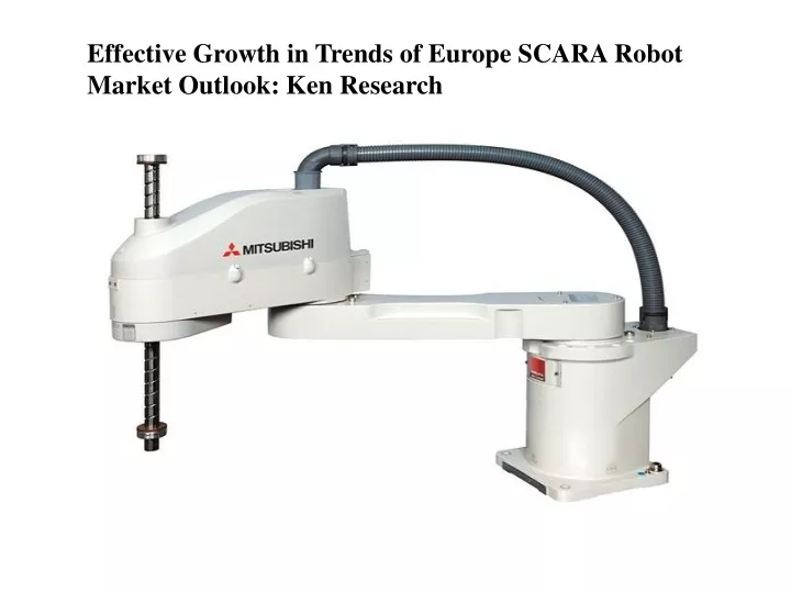 effective growth in trends of europe scara robot