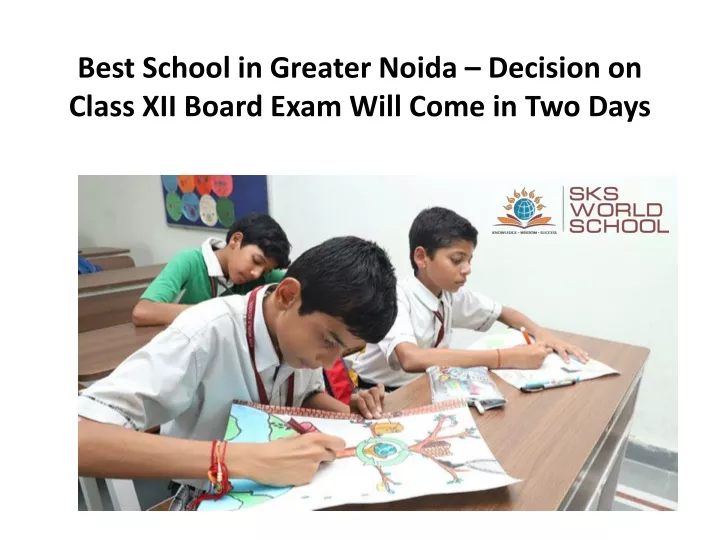 best school in greater noida decision on class xii board exam will come in two days