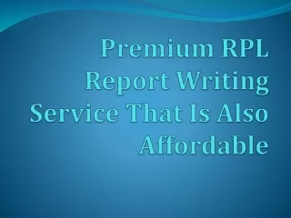 Premium RPL Report Writing Service That Is Also Affordable