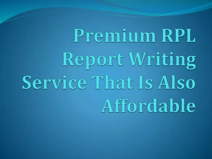 premium rpl report writing service that is also affordable
