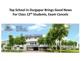 Top School in Durgapur Brings Good News For Class 12th Students, Exam Cancels