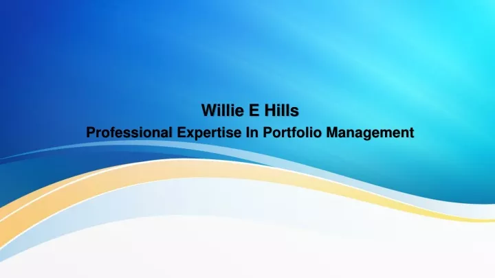 willie e hills professional e xpertise i n p ortfolio m anagement