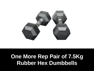 one more rep pair of 7 5kg rubber hex dumbbells