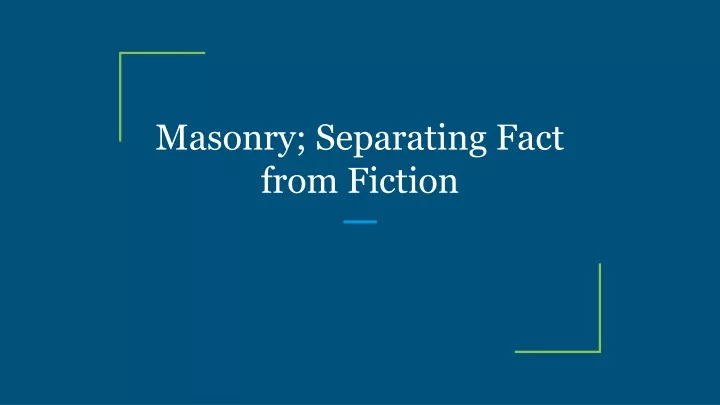 masonry separating fact from fiction