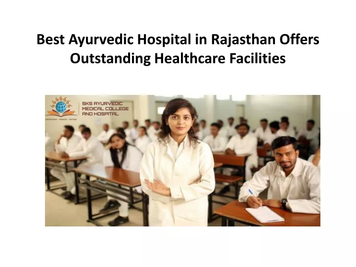 best ayurvedic hospital in rajasthan offers outstanding healthcare facilities