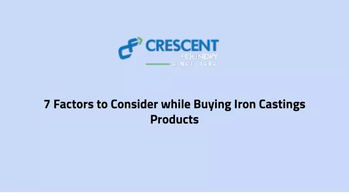 7 factors to consider while buying iron castings