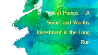 Heat Pumps – A Smart and Worthy Investment in the Long Run