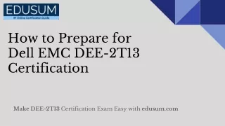 how to prepare for dell emc dee 2t13 certification