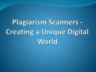 plagiarism scanners creating a unique digital world
