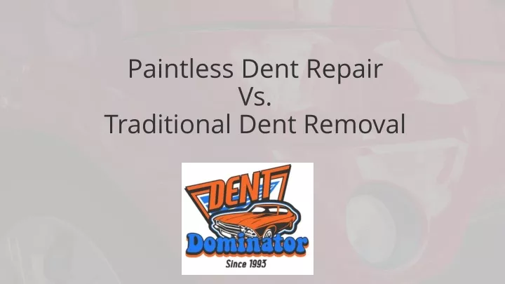 paintless dent repair vs traditional dent removal
