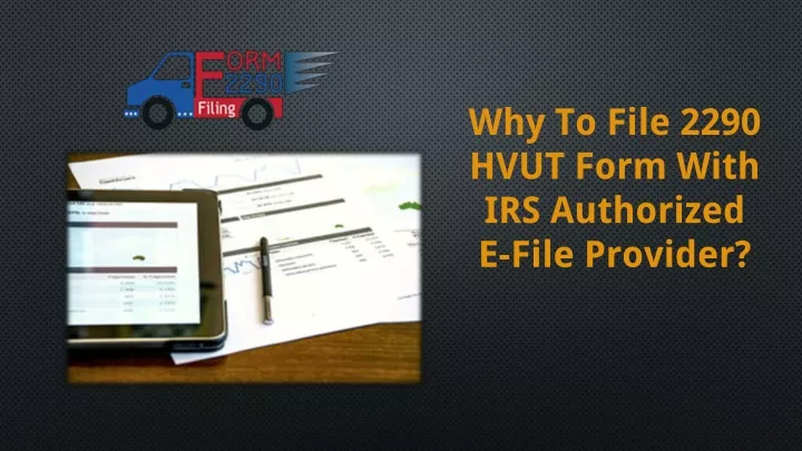 why to file 2290 hvut form with irs authorized