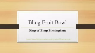 Get Bling Fruit Bowl in Birmingham Coated With Crushed Diamond
