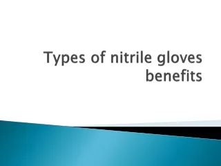 Types of nitrile gloves benefits