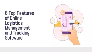 6 top features of online logistics management and tracking software