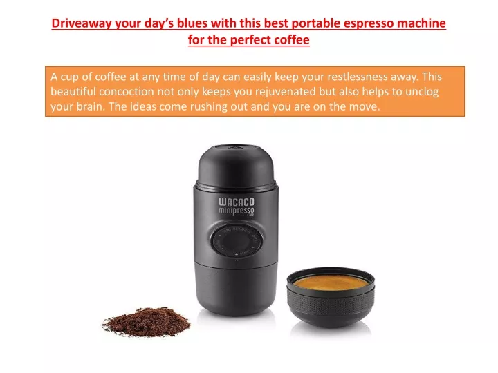driveaway your day s blues with this best portable espresso machine for the perfect coffee