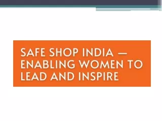 Safe Shop India — Enabling Women to Lead and Inspire