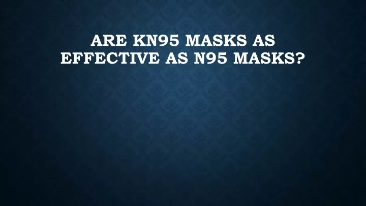 are kn95 masks as effective as n95 masks