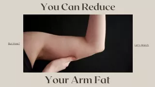 HOw to reduce arm fat.