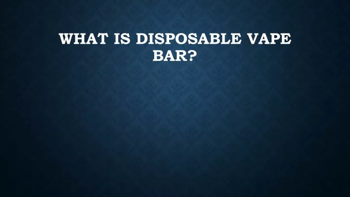 what is disposable vape bar