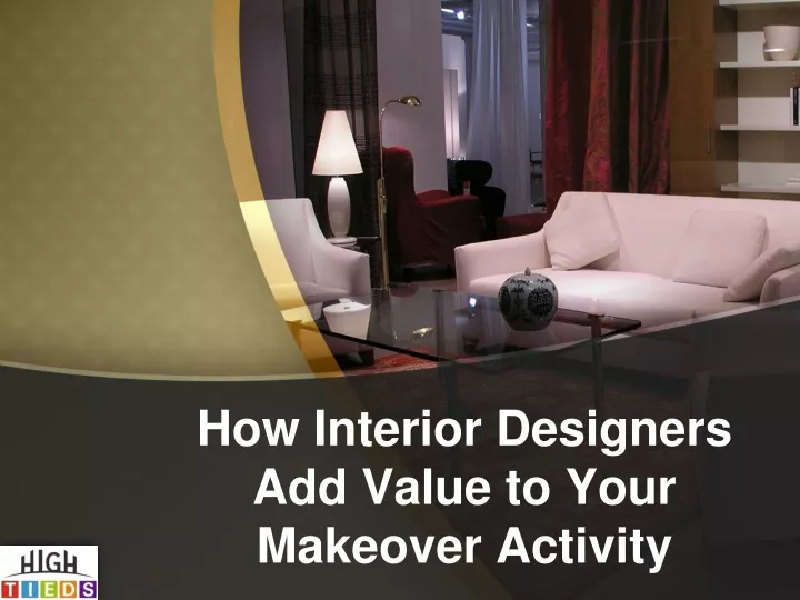 how interior designers add value to your makeover activity