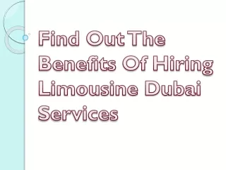 Find Out The Benefits Of Hiring Limousine Dubai Services
