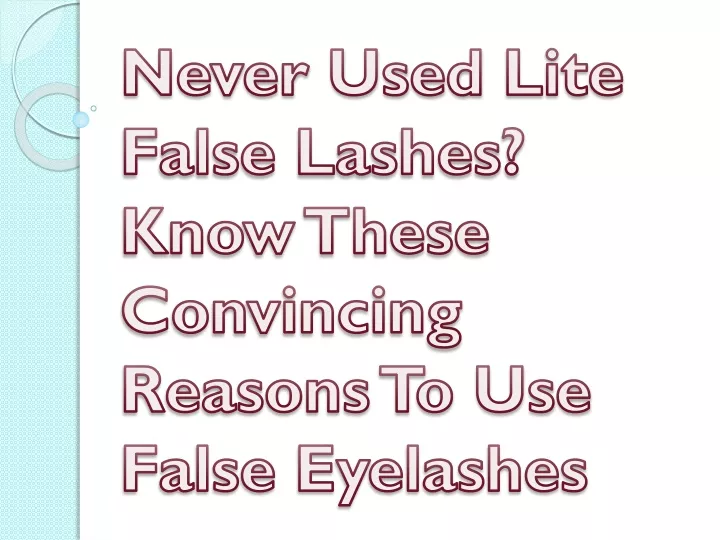 never used lite false lashes know these convincing reasons to use false eyelashes