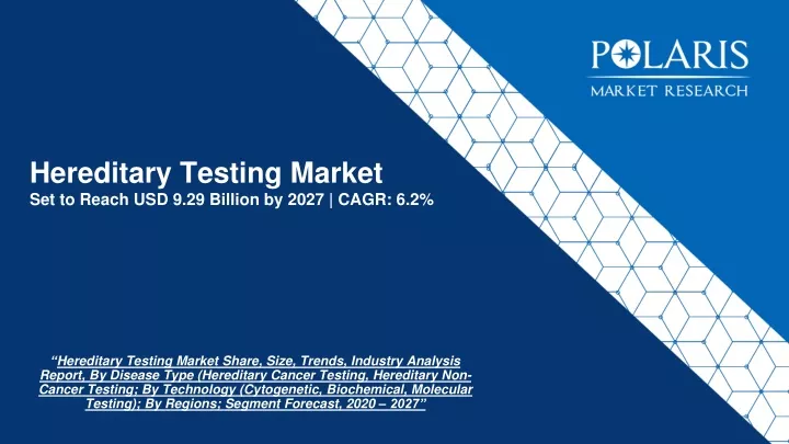 hereditary testing market set to reach usd 9 29 billion by 2027 cagr 6 2