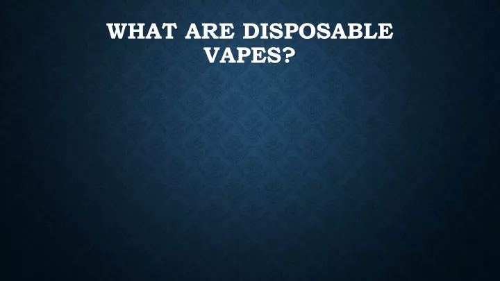 what are disposable vapes