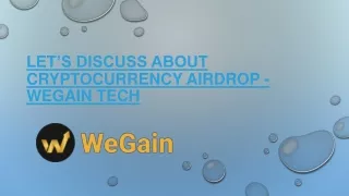 let s discuss about cryptocurrency airdrop wegain tech