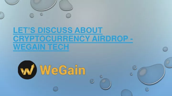 let s discuss about cryptocurrency airdrop wegain tech