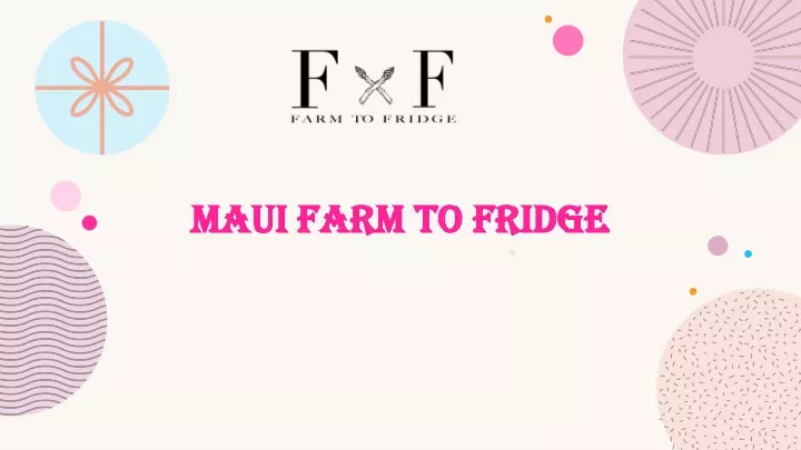 maui farm to fridge