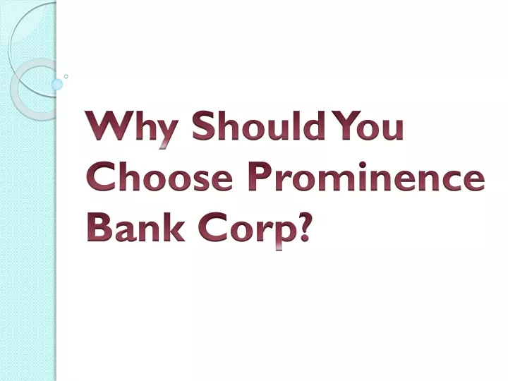 why should you choose prominence bank corp