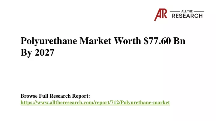 polyurethane market worth 77 60 bn by 2027