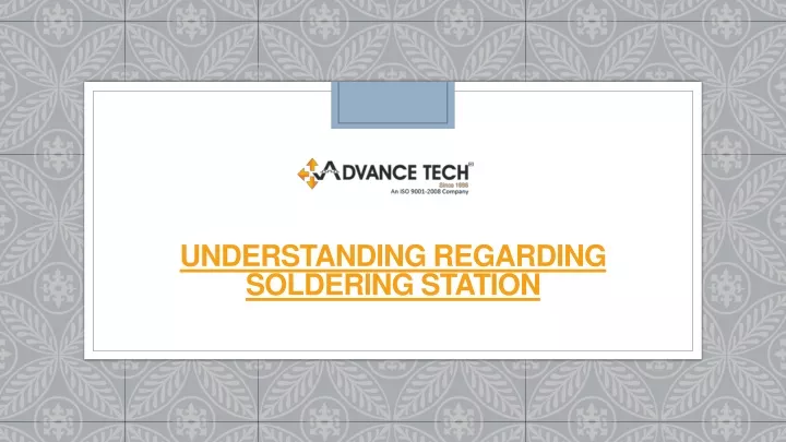 understanding regarding soldering station