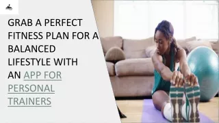Grab a Perfect Fitness Plan for a Balanced Lifestyle an App for Personal Trainer