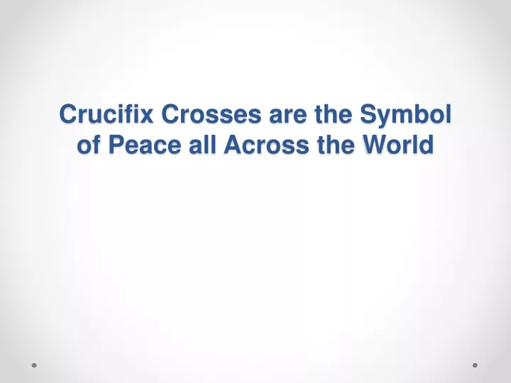 crucifix crosses are the symbol of peace all across the world