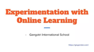 Experimentation with Online Learning | Gangotri International School