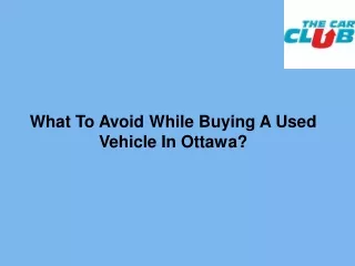What To Avoid While Buying A Used Vehicle In Ottawa