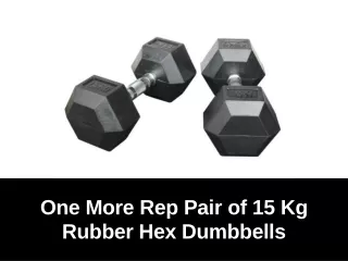 one more rep pair of 15 kg rubber hex dumbbells
