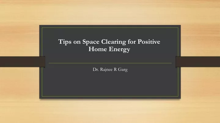 tips on space clearing for positive home energy