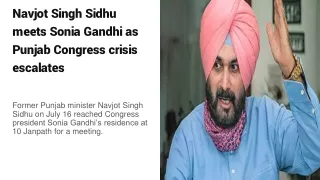 Navjot Singh Sidhu meets Sonia Gandhi as Punjab Congress crisis escalates