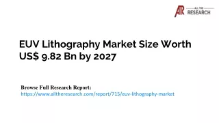 EUV Lithography Market Size, Top Trends & Forecast to 2027