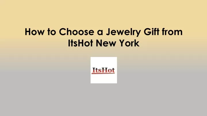 how to choose a jewelry gift from itshot new york