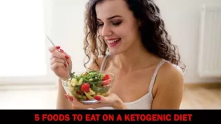 5 Foods to Eat on a Ketogenic Diet